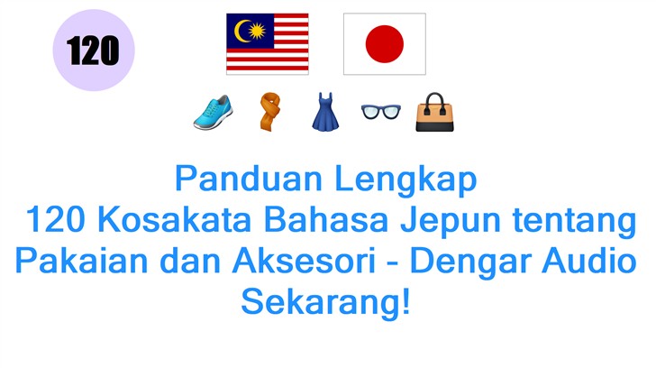 Panduan Lengkap: 120 Kosakata Bahasa Jepun tentang Pakaian dan Aksesori - Dengar Audio Sekarang!